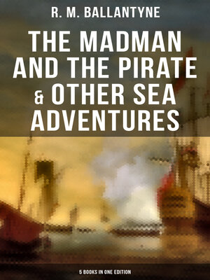 cover image of The Madman and the Pirate & Other Sea Adventures--5 Books in One Edition
